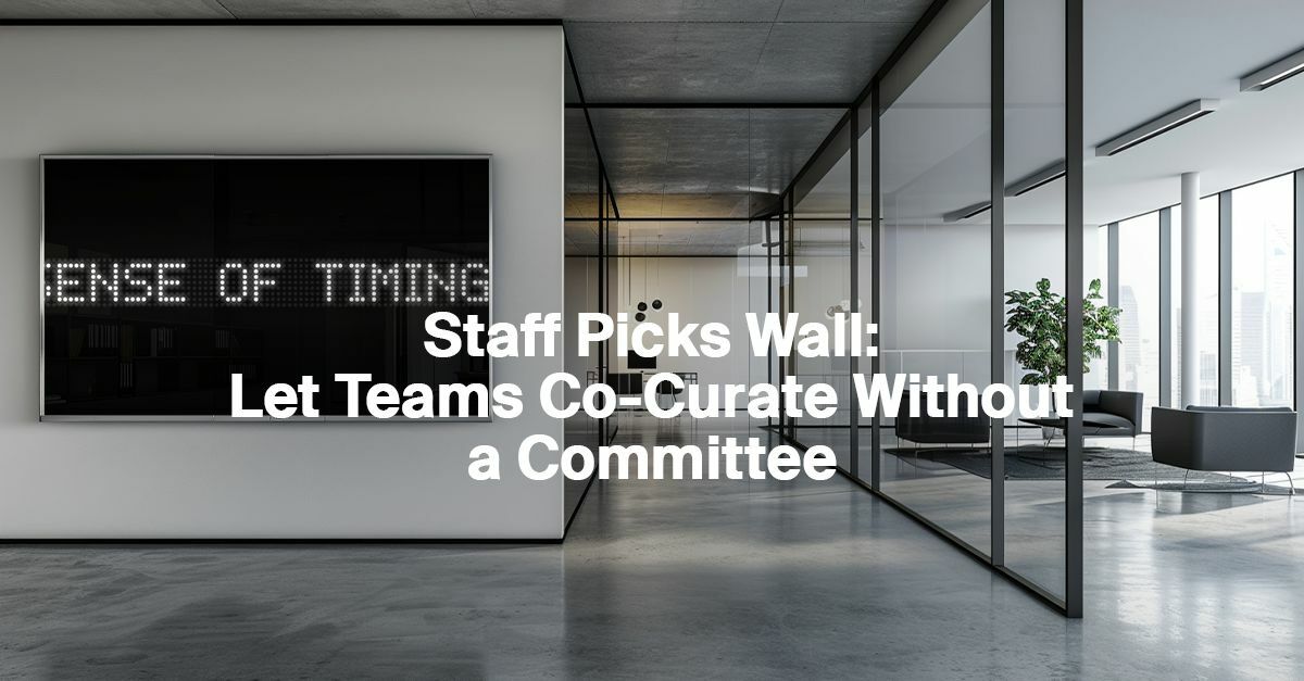 Staff Picks Wall: Let Teams Co-Curate Without a Committee
